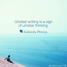Unclear Writing Is A Sign Of Unclear Thinking Writing Words Unclear