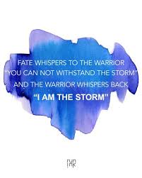 Every training cycle this stuff comes up. Fate Whispers To The Warrior I Am The Storm Motivational Printable Poster Fate Quotes Storm Quotes Cancer Fighter Quotes