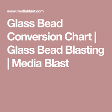 Glass Bead Conversion Chart Glass Bead Blasting Media