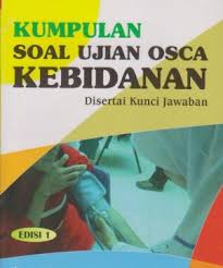 Maybe you would like to learn more about one of these? Kumpulan Soal Ujian Osca Kebidanan Disertai Kunci Jawaban Ed 1 Istana Agency