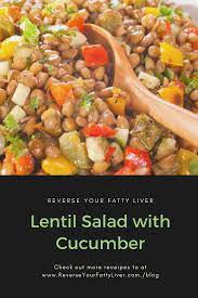 Reverse Your Fatty Liver Lentil Salad With Cucumber Reverse Your Fatty Liver Recipes Recipe Liver Healthy Foods Lentil Salad Liver Recipes