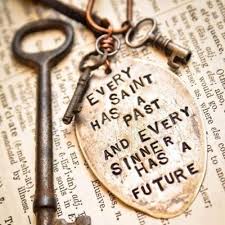 Every Saint Has A Past And Every Sinner Has A Future Life Quotes Quotes Quote Past Future Tumblr Motivational Quotes Tumblr Life Sayings Words Quotable Quotes