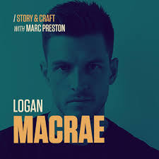 Story & Craft with Marc Preston" Logan Macrae (Podcast Episode 2022)