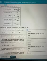 The tabular chart on the right is arranged by ionization energy. O Electronic Structure Understanding The Definitions Of Ionization Energy And El Consider The Following Data For Homeworklib