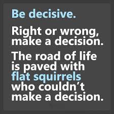 Indecision quotations by authors, celebrities, newsmakers, artists and more. Decision Time Quotes Indecision Becomes Decision With Time Thinking Quotes Dogtrainingobedienceschool Com