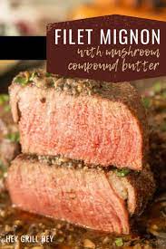Grilled Filet Mignon Hey Grill Hey Filet Mignon Recipes Grilled Filet Mignon Recipes Filet Mignon