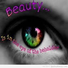 Quotes About Eye Of The Beholder 68 Quotes
