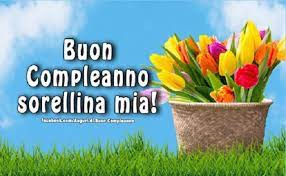 Auguri Sorella 170 Modi Per Dire Buon Compleanno Con Frasi Immagini Video Frasidadedicare