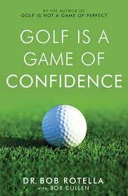 Our intensive weekend schools are designed to teach you the principles of a strong mental game using the same training we've done with over 400 tour players. Golf Is A Game Of Confidence Ebook By Dr Bob Rotella Bob Cullen Official Publisher Page Simon Schuster Uk