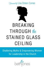 Artwork i created for mr. Breaking Through The Stained Glass Ceiling Shattering Myths Empowering Women For Leadership In The Church Ebook Beth Jones 9781606833865 Christianbook Com