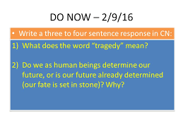 Find 746 ways to say set in stone, along with antonyms, related words, and example sentences at thesaurus.com, the world's most trusted free thesaurus. Do Now 2 9 16 Write A Three To Four Sentence Response In Cn 1 What Does The Word Tragedy Mean 2 Do We As Human Beings Determine Our Future Or Is Ppt Download
