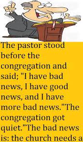 They range from funny, silly, and some are down right cheesy a.k.a dad jokes! The Pastor Stood Before The Congregation And Said I Have Bad News I Have Good News And I Have More Ba In 2021 Funny Mom Jokes Funny Birthday Jokes Funny Work Jokes