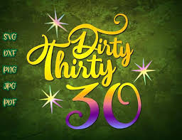 Download Dirty Thirty 30th Birthday Svg Gift Him Her Thirtieth Invitation Laser Cut Svg Files For Cricut