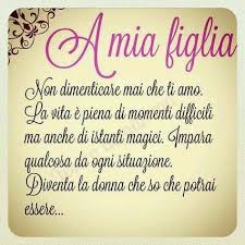 Frasi Per Una Figlia Le 160 Piu Belle Con Immagini E Video Passione Mamma Nel 2020 Citazioni Mamma Foto Mamma Figlia Modi Di Dire Italiani