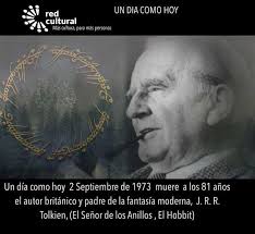 Un día como hoy 2 de septiembre de 1973 muere a los 81 años el autor  británico y padre de la fantasía moderna, John Ronald Ruel Tolkien, creador  de El Señor de