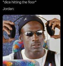 Meme Michael Jordan Gambling Dice Michael Jordan Gambling Michael Jordan Meme Michael Jordan Photos