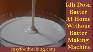 Idli Dosa Batter At Home Without Batter Machine Soft And Crunchy Idli Dosa Batter Recipe Idli Batter