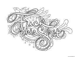 Search through 623,989 free printable colorings at getcolorings. Fuck This Shit Swear Word Coloring Pages Printable