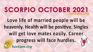 Although it might feel intense, it could also feel beautiful. Scorpio October 2021 Monthly Horoscope Predictions Sunsigns Org