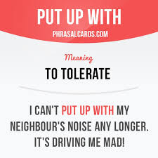 Put Up With Means To Tolerate Example I Can T Put Up With My Neighbour S Noise Any Long English Vocabulary Words English Phrases Learn English Vocabulary