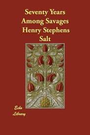 Henry stephens salt was not a blind man. Seventy Years Among Savages By Henry Stephens Salt Waterstones