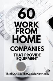 60 Work From Home Companies That Provide Equipment Work From Home Companies Working From Home Work From Home Jobs