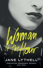 Woman of the Hour by Jane Lythell | Goodreads