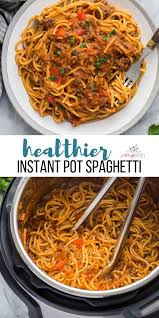 Instant Pot Spaghetti Healthier Instant Pot Spaghetti Recipe Spaghetti Recipes Spaghetti Recipes Healthy