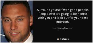 Top 25 Surround Yourself With Good People Quotes A Z Quotes