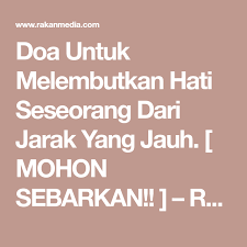 Serta agar yang sedang marah diredam amarahya. Doa Untuk Melembutkan Hati Seseorang Dari Jarak Yang Jauh Mohon Sebarkan Rakan Media Doa Lembut Jarak