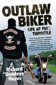 In the united states, such motorcycle clubs are considered outlaw if they are not registered and sanctioned by the american motorcyclist association (ama) and do not. Outlaw Biker My Life At Full Throttle Hayes Richard Deadeye Amazon De Bucher
