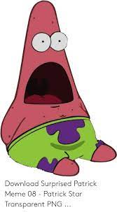 These are some of the images that we found within the public domain for your patrick meme 1080 px keyword. Download Surprised Patrick Meme 08 Patrick Star Transparent Png Meme On Me Me