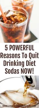 5 Powerful Reasons To Quit Drinking Diet Sodas Now Diet Soda Mindful Eating Quit Drinking