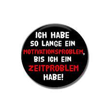 Button Motivationproblem Spruche Coole Spruche Sarkastische Spruche