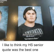 Most cases of senioritis tend to start after college applications often the quote for seniors with senioritis is, whateva, whateva, i'll do what i waunt, as exhibited. 25 Best Memes About God Listens To Slayer God Listens To Slayer Memes