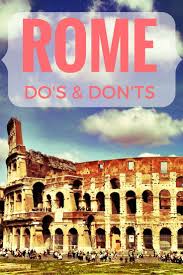 Things To Do In Rome Some Do S Some Don Ts And A Video Rome Travel Italy Travel Italy Travel Tips