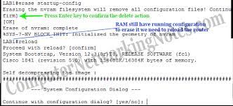 Like erase startup config and erase nvram. Configure Cisco Router Step By Step Guide