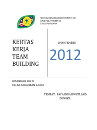 Team building, communication skill, outdoor experiential learning. Kertas Kerja Team Building Aktiviti Team Building Untuk Pekerja This Is A Long Lasting Process That Requires Many Skills