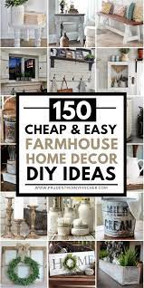 150 Cheap And Easy Diy Farmhouse Decor Ideas Farmhouse Style Diy Diy Farmhouse Decor Farmhouse Decor