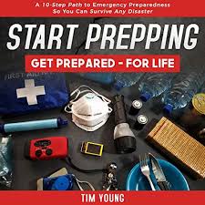 Content updated daily for what is prepping. Amazon Com Start Prepping Get Prepared For Life A 10 Step Path To Emergency Preparedness So You Can Survive Any Disaster Audible Audio Edition Tim Young Don Moffit Tim Young Audible Audiobooks