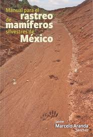 Manual para el rastreo de mamiferos silvestres de Mexico : Jaime Marcelo  Aranda Sanchez: Amazon.com.mx: Libros