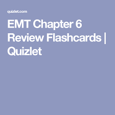 Emt Chapter 6 Review Flashcards Quizlet Emt Flashcards Chapter
