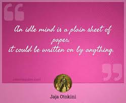 1 an idle mind is soon lost. An Idle Mind Is A Plain Sheet Of Paper It Could Be Written On By Anything