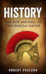 История спарты (период архаики и классики). History The Rise And Fall Of The Spartan Empire History Sparta English Edition
