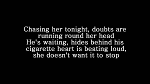 Chasing there tonight, doubts are running 'round her head he's waiting, hides behind a cigarette heart is beating loud, and she doesn't want it to stop moving too fast, moon is lightin' up her skin she's falling, doesn't even know it yet having no regrets is all that she really wants we're only getting older baby and i've been thinking about you lately does it ever drive you crazy, just how fast the night changes? One Direction Night Changes Lyrics Youtube