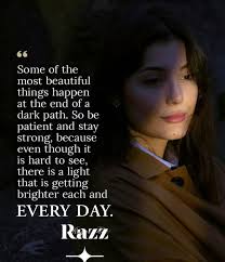 ❤💕❤ Some of the most beautiful things happen at the end of of a dark path.  So patient and stay strong, because even though it is hard to see, there is  a