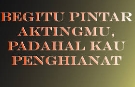 Pengkhianatan menjadi satu di antara perbuatan tercela. Kata Kata Bijak Buat Penghianat Cinta