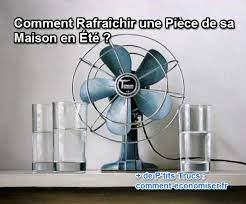 Utilisez toujours ventilateur froid dans les faits prévu. Comment Rafraichir Une Piece De Sa Maison En Ete