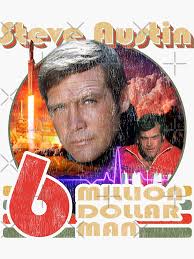 Steve Austin was the Six Million Dollar Man Worn Out Sticker