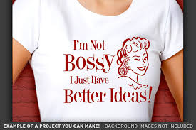 Download I M Not Bossy I Just Have Better Ideas Svg File Funny Wife Shirt 726 By Tizzy Labs Thehungryjpeg Com